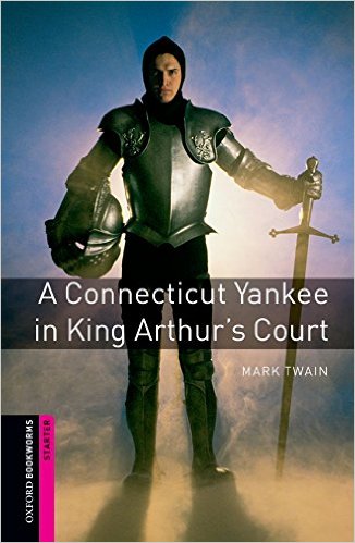 Oxford Bookworms Library (2 Ed.) Starter: Connecticut Yankee at King Arthur’s Court